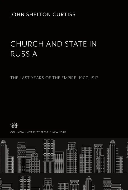 Church and State in Russia: The Last Years of the Empire 1900-1917