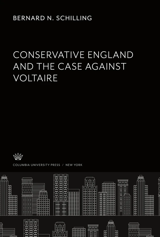 Conservative England. and the Case Against Voltaire