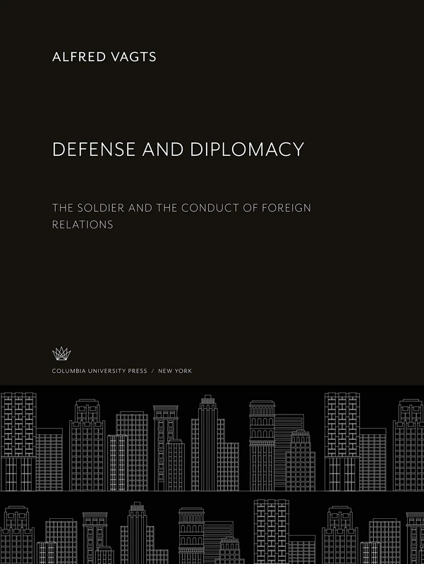 Defense and Diplomacy: The Soldier and the Conduct of Foreign Relations
