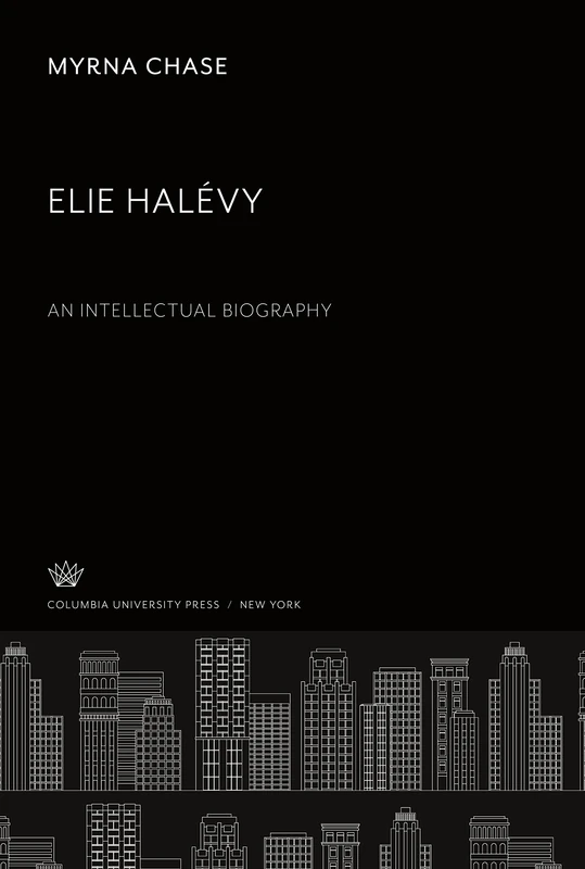 Elie Halévy an Intellectual Biography