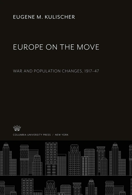 Europe on the Move: War and Population Changes, 1917-47