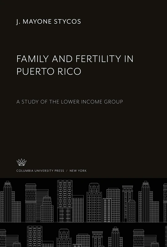 Family and Fertility in Puerto Rico: A Study of the Lower Income Group