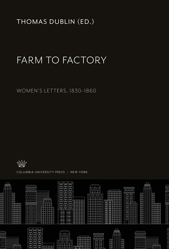 Farm to Factory: Women'S Letters, 1830-1860