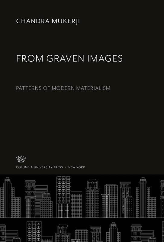 From Graven Images: Patterns of Modern Materialism