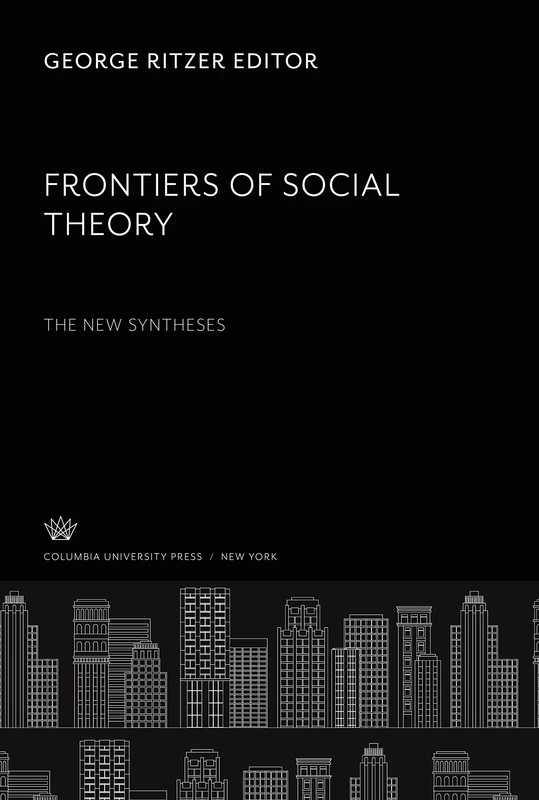 Frontiers of Social Theory. the New Syntheses