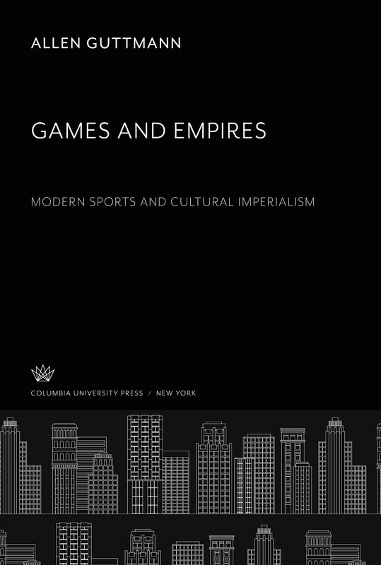 Games and Empires. Modern Sports and Cultural Imperialism