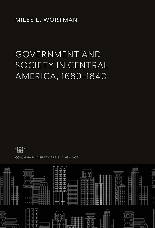 Government and Society in Central America, 1680-1840