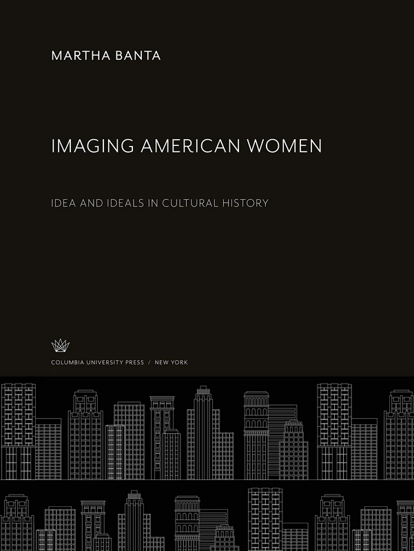 Imaging American Women: Idea and Ideals in Cultural History - Image 1