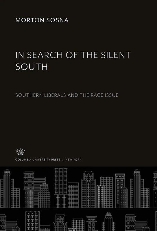 In Search of the Silent South: Southern Liberals and the Race Issue