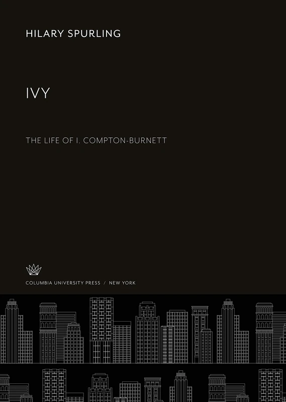 Ivy: The Life of I. Compton-Burnett