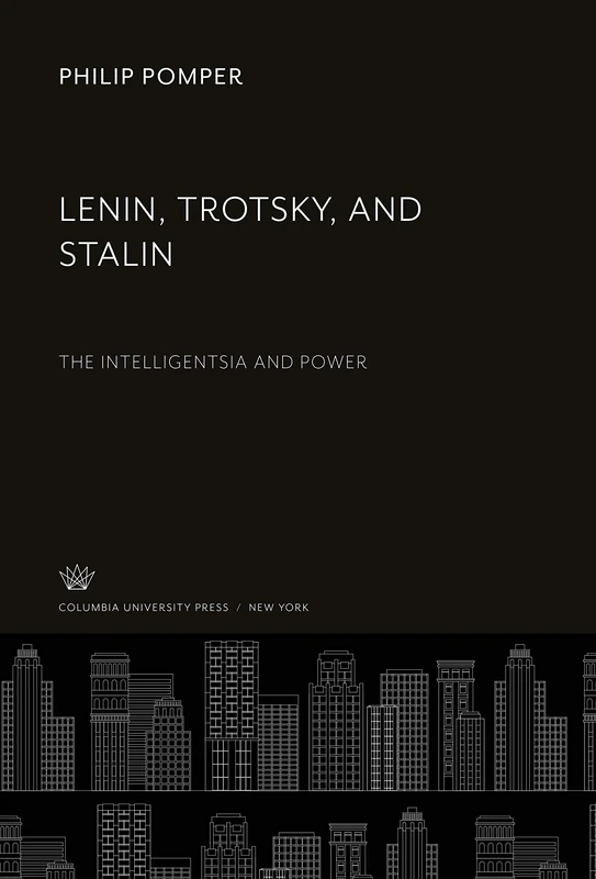 Lenin, Trotsky, and Stalin: The Intelligentsia and Power