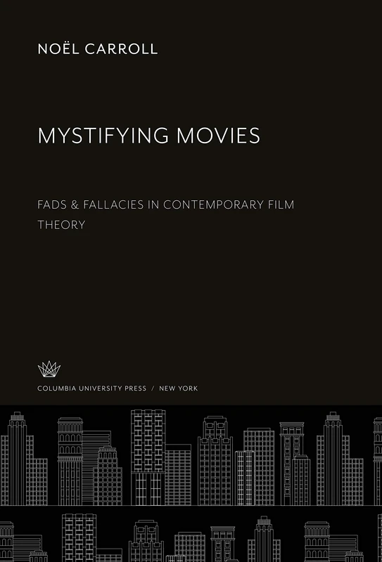 Mystifying Movies: Fads & Fallacies in Contemporary Film Theory