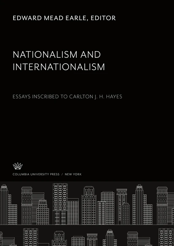 Nationalism and Internationalism: Essays Inscribed to Carlton J. H. Hayes