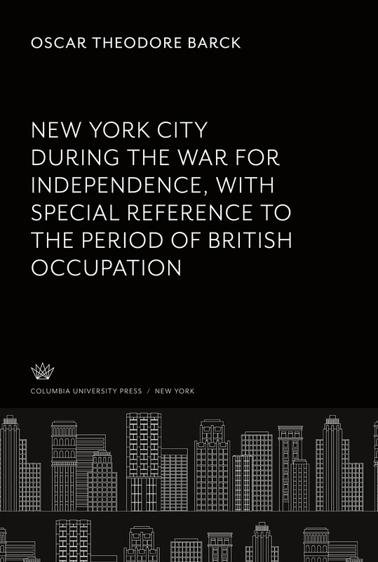 New York City During the War for Independence With Special Reference to the Period of British Occupation - Image 1