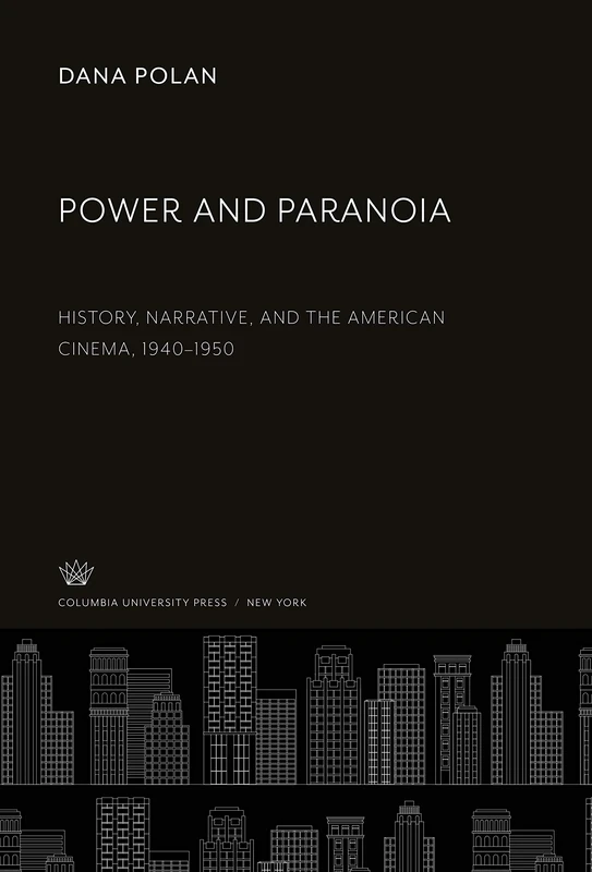 Power and Paranoia: History, Narrative, and the American Cinema, 1940-1950