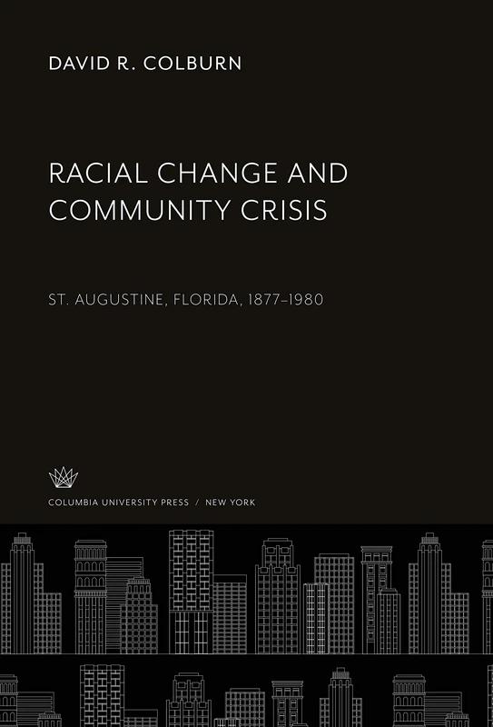 Racial Change and Community Crisis: St. Augustine, Florida, 1877-1980 - Image 1