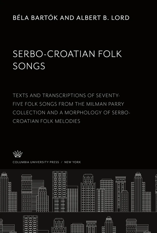 Serbo-Croatian Folk Songs: Texts and Transcriptions of Seventy-Five Folk Songs from the Milman Parry Collection and a Morphology of Serbo-Croatian Folk Melodies - Image 1