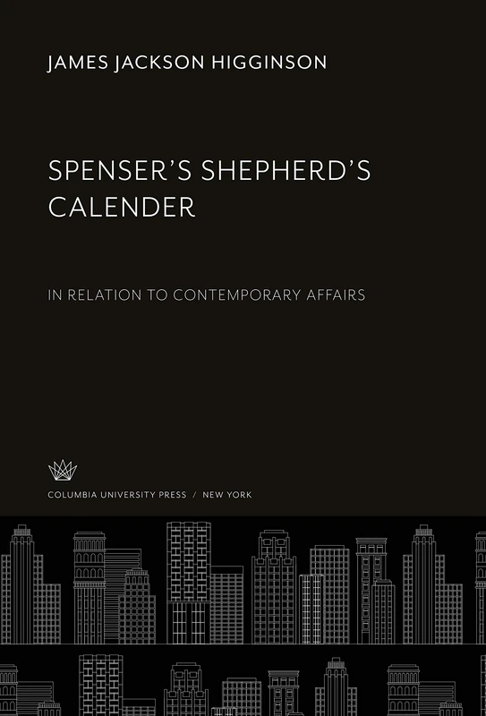 Spenser'S Shepherd'S Calender: In Relation to Contemporary Affairs