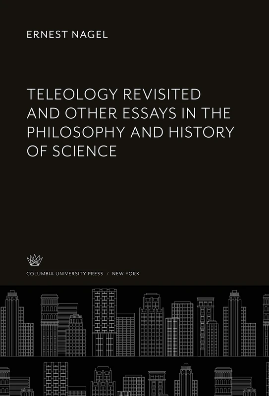 Teleology Revisited and Other Essays in the Philosophy and History of Science