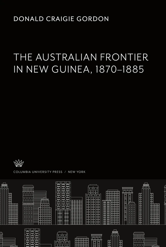 The Australian Frontier in New Guinea 1870-1885