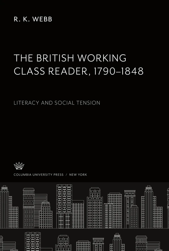 The British Working Class Reader 1790-1848: Literacy and Social Tension