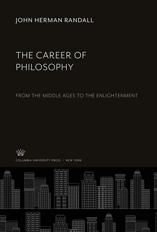 The Career of Philosophy: From the Middle Ages to the Enlightenment