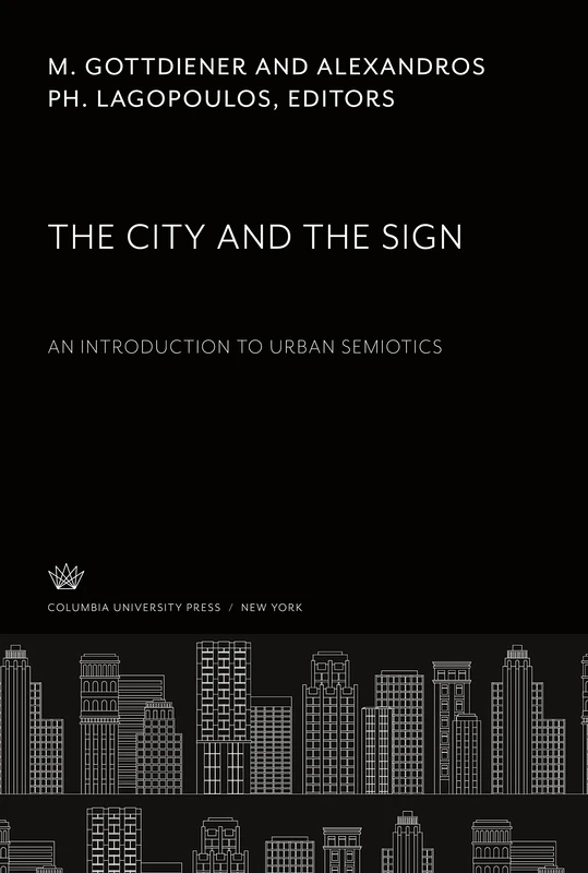 The City and the Sign: An Introduction to Urban Semiotics