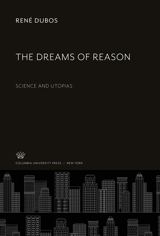 The Dreams of Reason: Science and Utopias