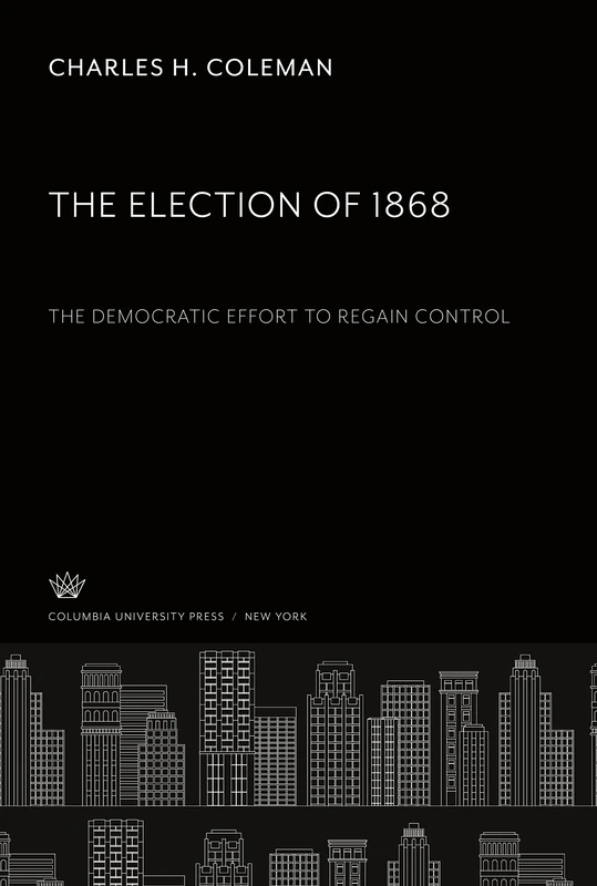 The Election of 1868 the Democratic Effort to Regain Control