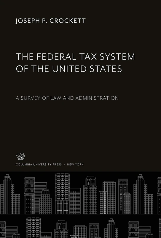 The Federal Tax System of the United States: A Survey of Law and Administration