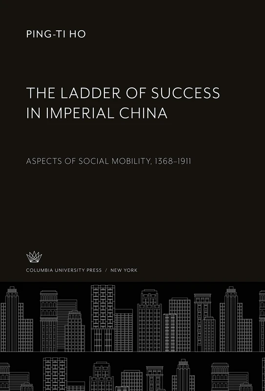 The Ladder of Success in Imperial China: Aspects of Social Mobility, 1368-1911