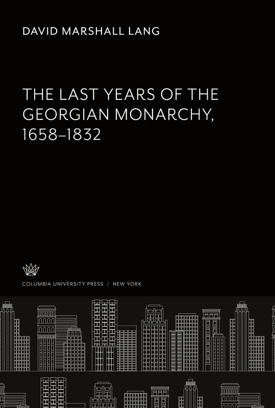 The Last Years of the Georgian Monarchy 1658-1832