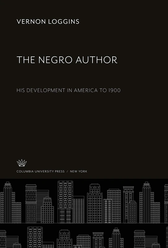 The Negro Author: His Development in America to 1900