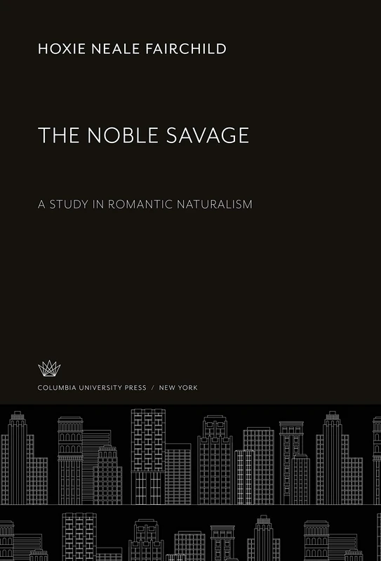 The Noble Savage: A Study in Romantic Naturalism
