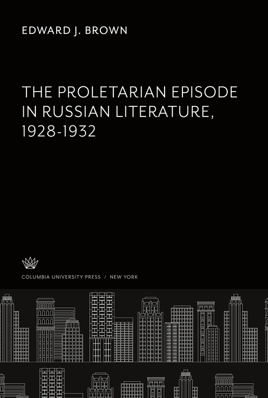 The Proletarian Episode in Russian Literature 1928-1932