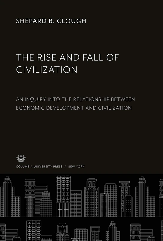 The Rise and Fall of Civilization: An Inquiry into the Relationship Between Economic Development and Civilization