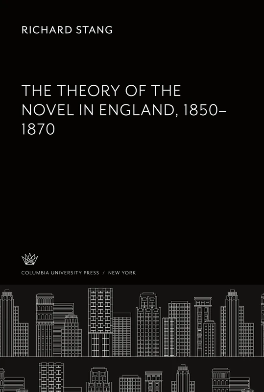 The Theory of the Novel in England 1850-1870