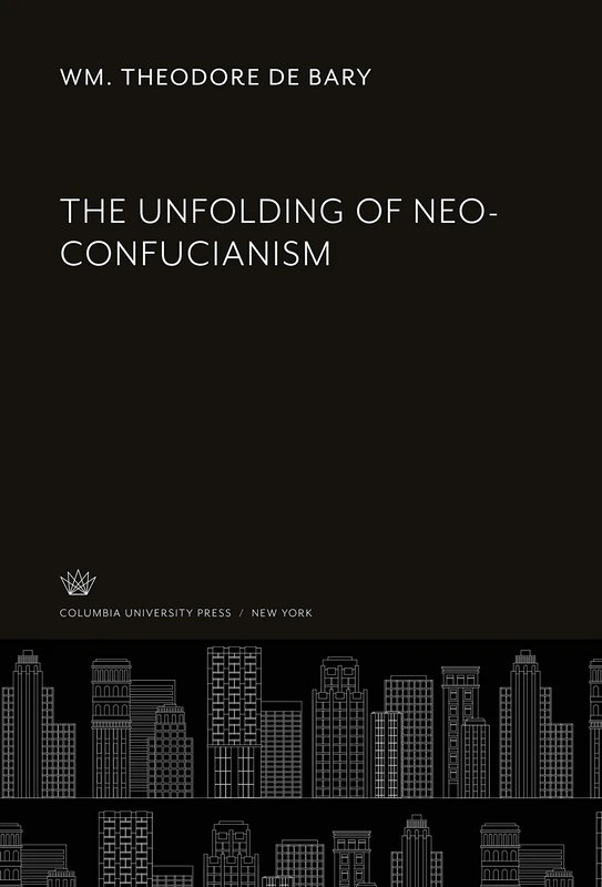 The Unfolding of Neo-Confucianism