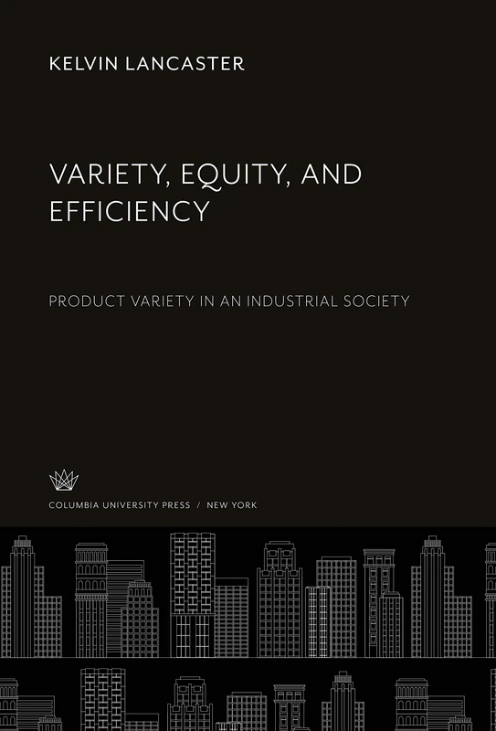 Variety, Equity, and Efficiency: Product Variety in an Industrial Society
