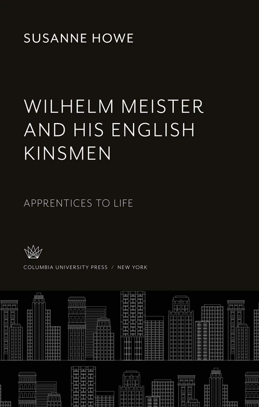 Wilhelm Meister and His English Kinsmen: Apprentices to Life