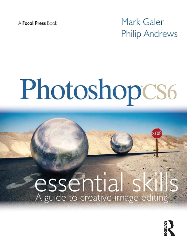 Photoshop CS6: Essential Skills: A Guide to Creative Image Editing
