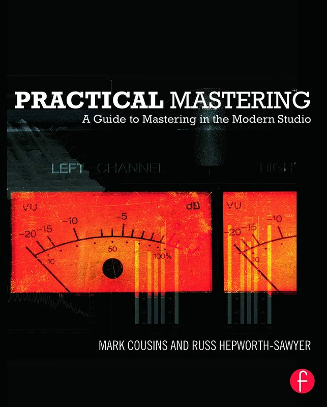 Practical Mastering: A Guide to Mastering in the Modern Studio