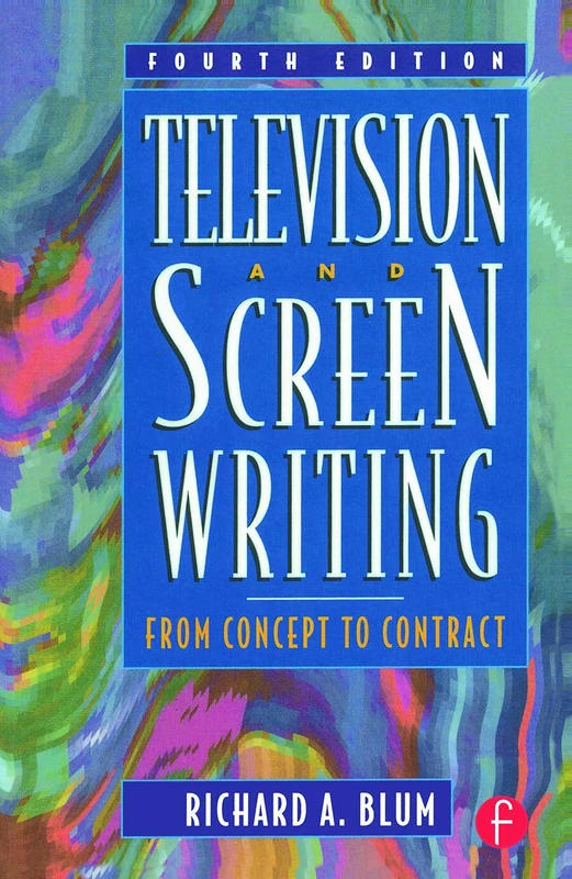 Television and Screen Writing: From Concept to Contract