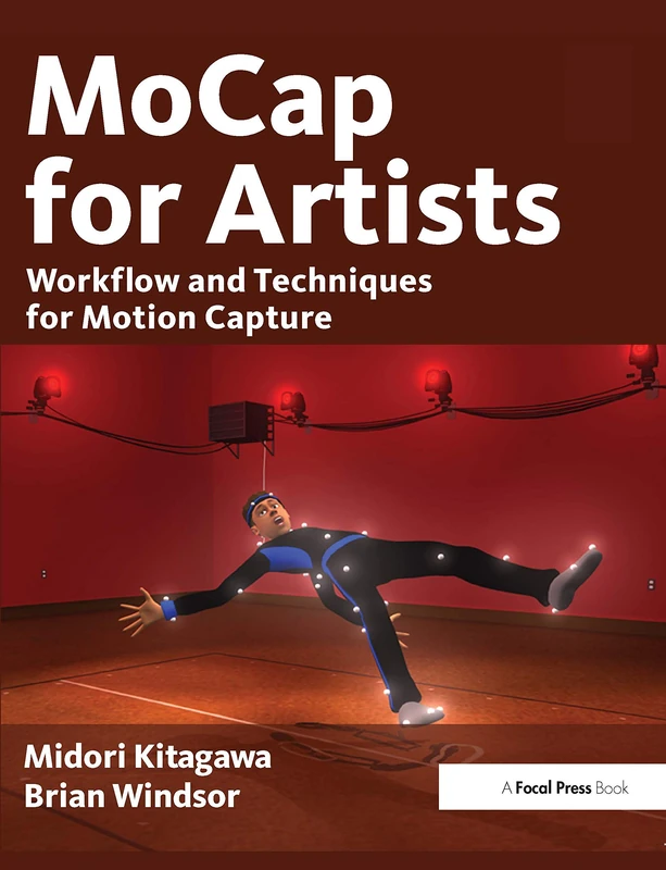 MoCap for Artists: Workflow and Techniques for Motion Capture
