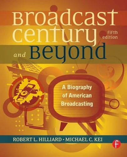 The Broadcast Century and Beyond: A Biography of American Broadcasting