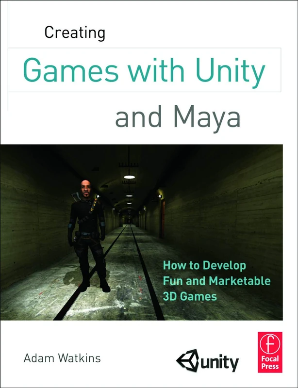 Creating Games with Unity and Maya: How to Develop Fun and Marketable 3D Games