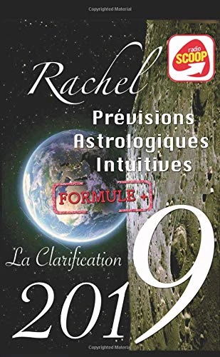 PREVISIONS ASTROLOGIQUES ET INTUITIVES 2019 FORMULE +