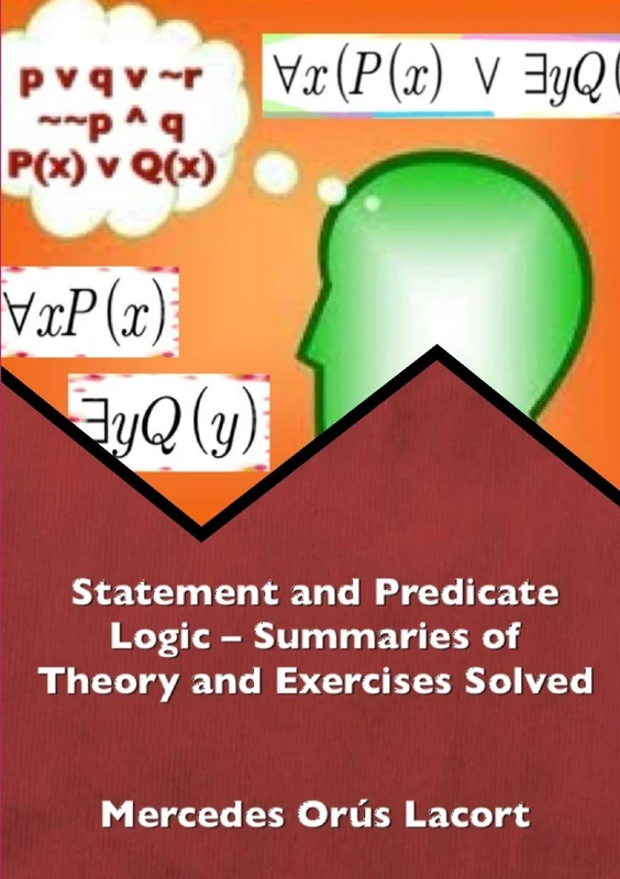 Statement and Predicate Logic – Summaries of Theory and Exercises Solved