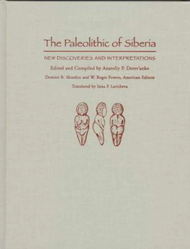 The Paleolithic of Siberia: New Discoveries and Interpretations