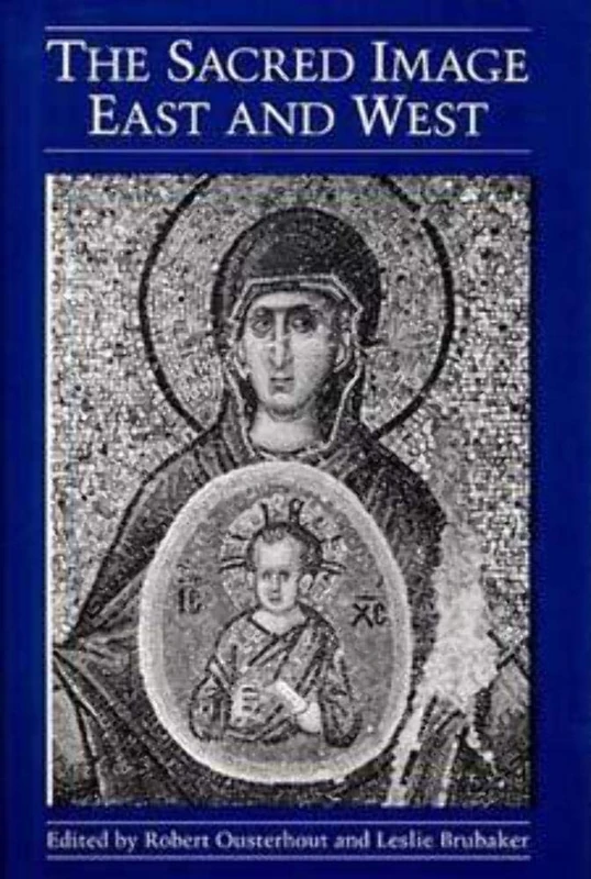 The Sacred Image East and West: 4 (Illinois Byzantine Studies)